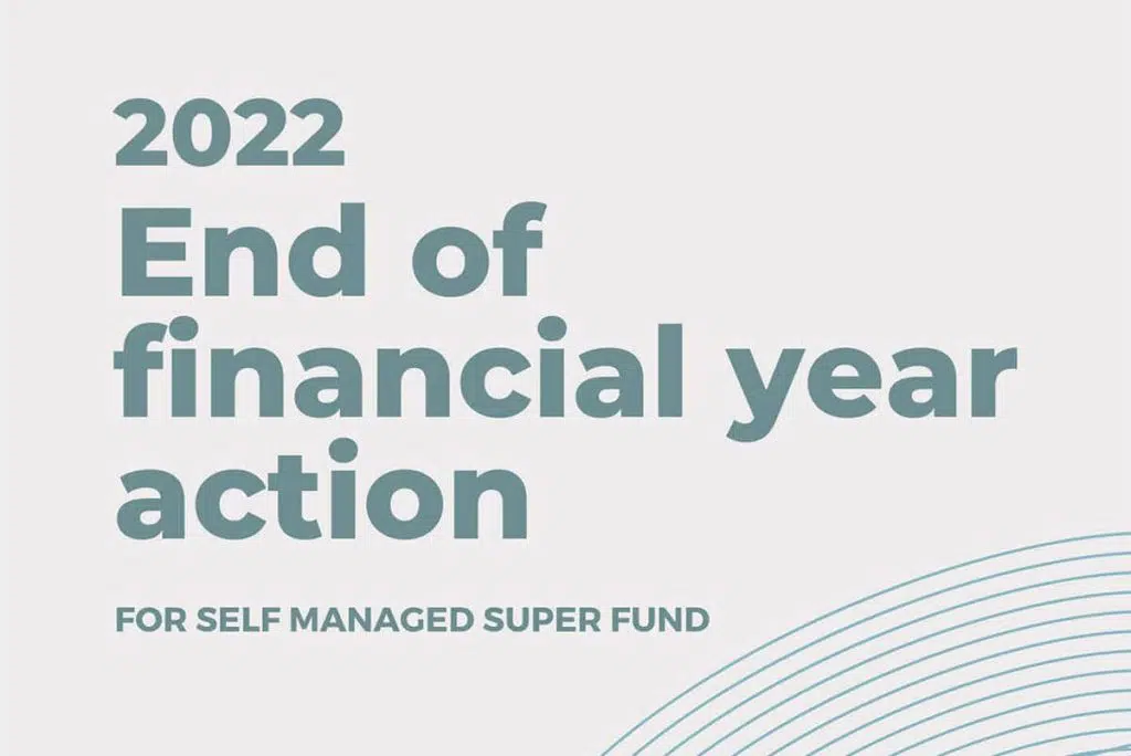 2022 End of Financial Year Actions - SMSF